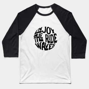 Enjoy The Ride Waves Baseball T-Shirt